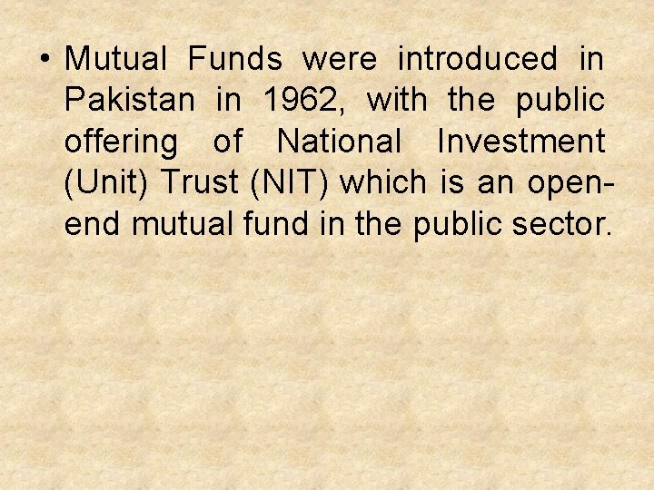  • Mutual Funds were introduced in Pakistan in 1962, with the public offering