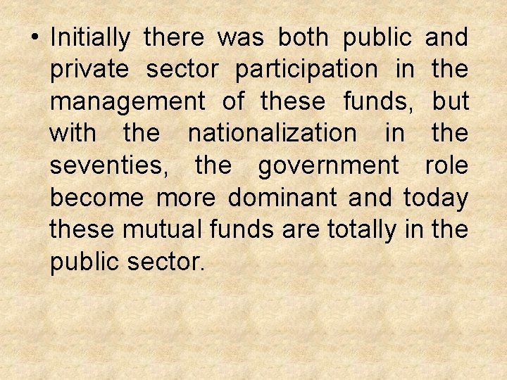  • Initially there was both public and private sector participation in the management