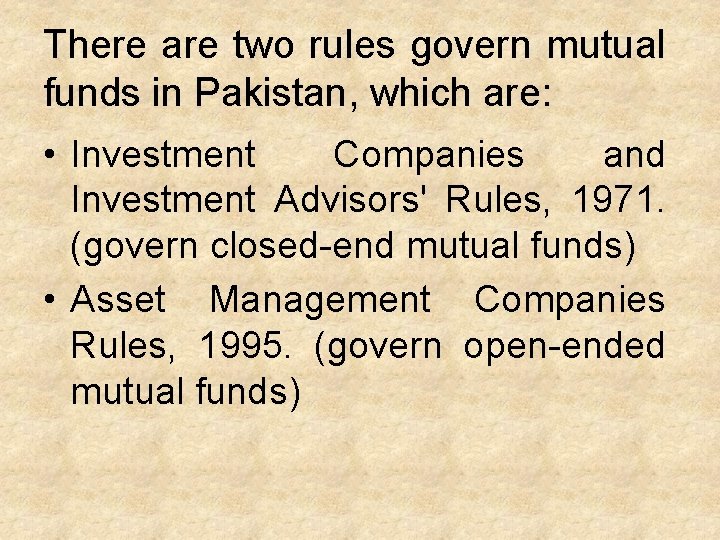 There are two rules govern mutual funds in Pakistan, which are: • Investment Companies