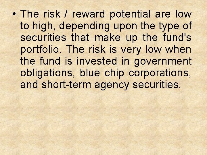  • The risk / reward potential are low to high, depending upon the