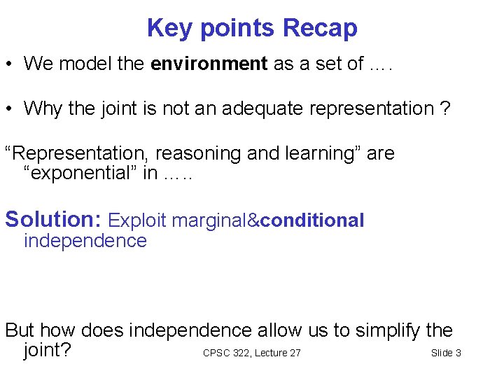 Key points Recap • We model the environment as a set of …. •