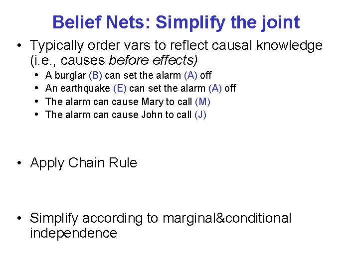 Belief Nets: Simplify the joint • Typically order vars to reflect causal knowledge (i.