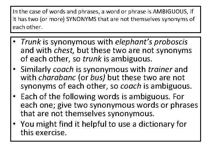 In the case of words and phrases, a word or phrase is AMBIGUOUS, if