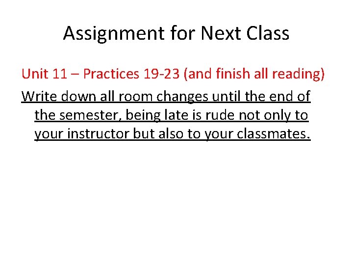 Assignment for Next Class Unit 11 – Practices 19 -23 (and finish all reading)