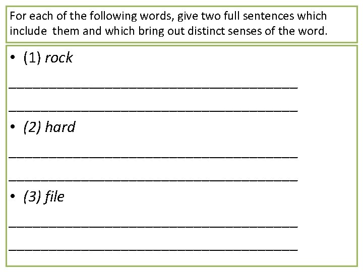 For each of the following words, give two full sentences which include them and