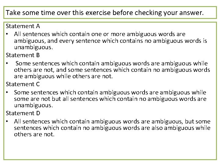 Take some time over this exercise before checking your answer. Statement A • All