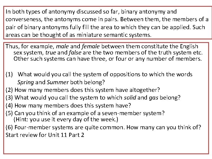 In both types of antonymy discussed so far, binary antonymy and converseness, the antonyms