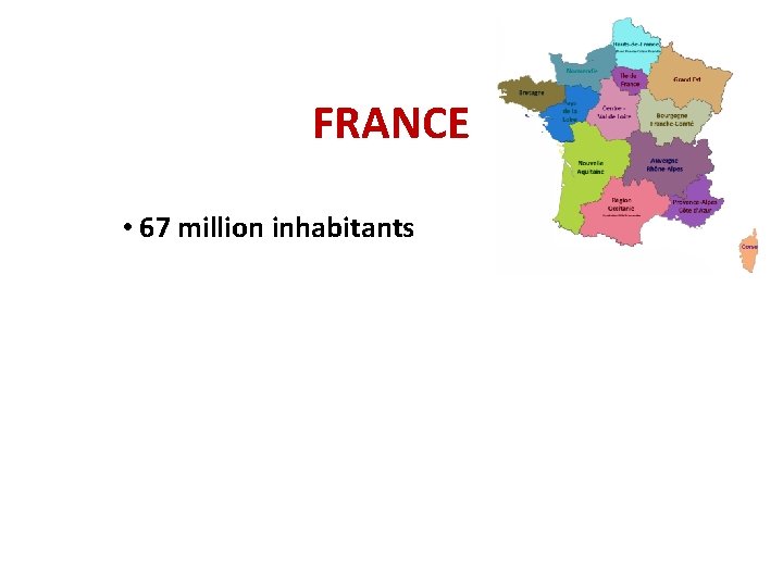 FRANCE • 67 million inhabitants 