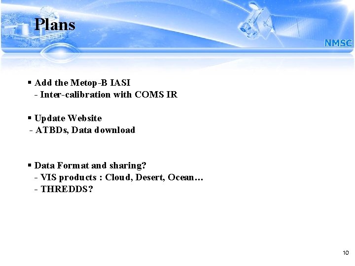 Plans § Add the Metop-B IASI - Inter-calibration with COMS IR § Update Website Plans § Add the Metop-B IASI - Inter-calibration with COMS IR § Update Website