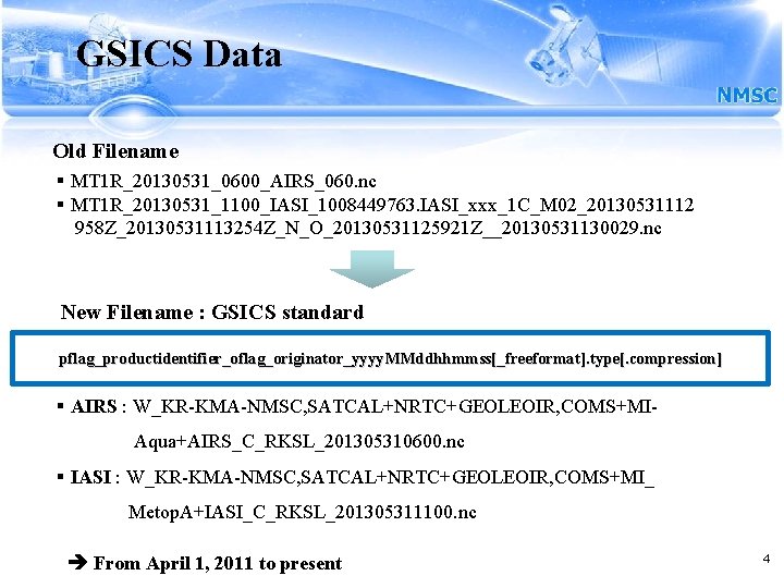 GSICS Data Old Filename § MT 1 R_20130531_0600_AIRS_060. nc § MT 1 R_20130531_1100_IASI_1008449763. IASI_xxx_1