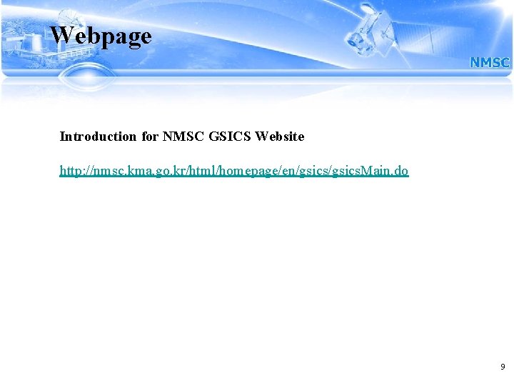 Webpage Introduction for NMSC GSICS Website http: //nmsc. kma. go. kr/html/homepage/en/gsics. Main. do 9