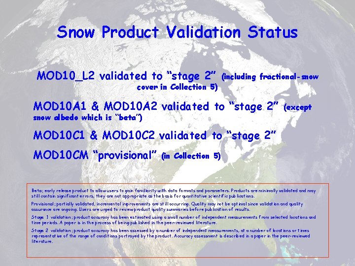 Snow Product Validation Status MOD 10_L 2 validated to “stage 2” cover in Collection