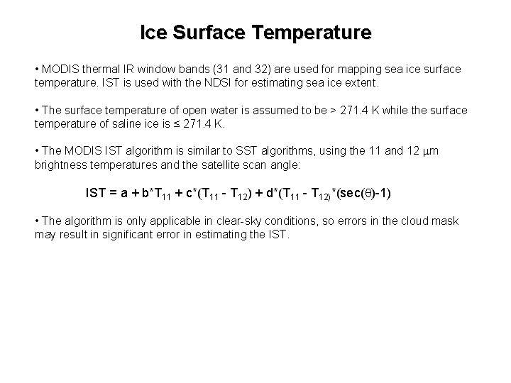 Ice Surface Temperature • MODIS thermal IR window bands (31 and 32) are used