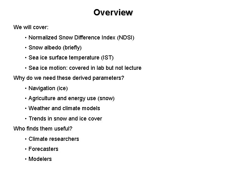 Overview We will cover: • Normalized Snow Difference Index (NDSI) • Snow albedo (briefly)