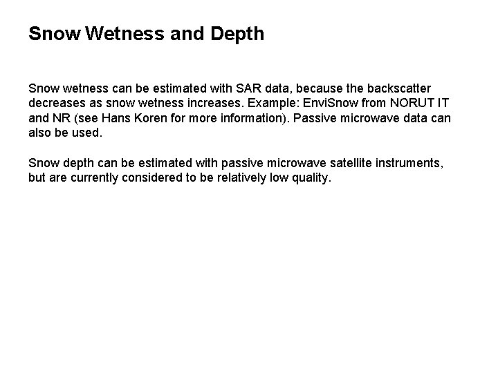 Snow Wetness and Depth Snow wetness can be estimated with SAR data, because the