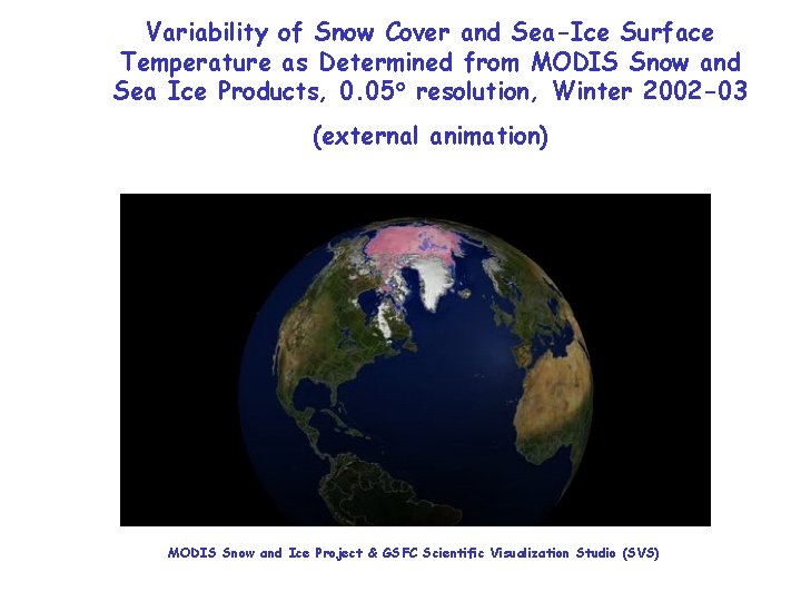 Variability of Snow Cover and Sea-Ice Surface Temperature as Determined from MODIS Snow and