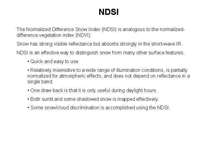 NDSI The Normalized Difference Snow Index (NDSI) is analogous to the normalizeddifference vegetation index