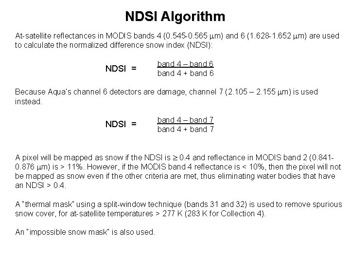 NDSI Algorithm At-satellite reflectances in MODIS bands 4 (0. 545 -0. 565 m) and