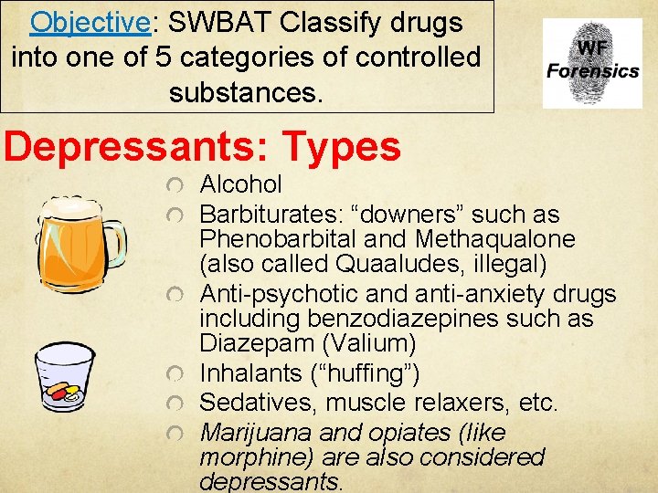 Objective: SWBAT Classify drugs into one of 5 categories of controlled substances. Depressants: Types