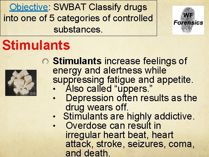 Objective: SWBAT Classify drugs into one of 5 categories of controlled substances. Stimulants increase
