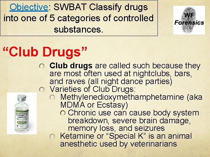 Objective: SWBAT Classify drugs into one of 5 categories of controlled substances. “Club Drugs”
