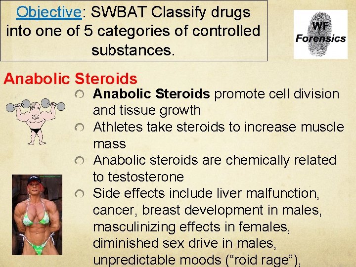 Objective: SWBAT Classify drugs into one of 5 categories of controlled substances. Anabolic Steroids