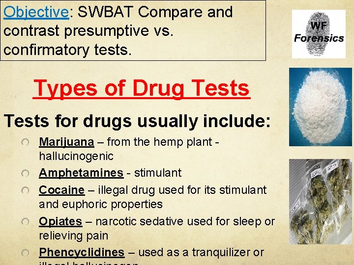 Objective: SWBAT Compare and contrast presumptive vs. confirmatory tests. Types of Drug Tests for