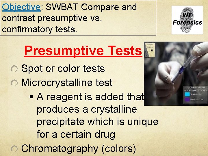 Objective: SWBAT Compare and contrast presumptive vs. confirmatory tests. Presumptive Tests Spot or color