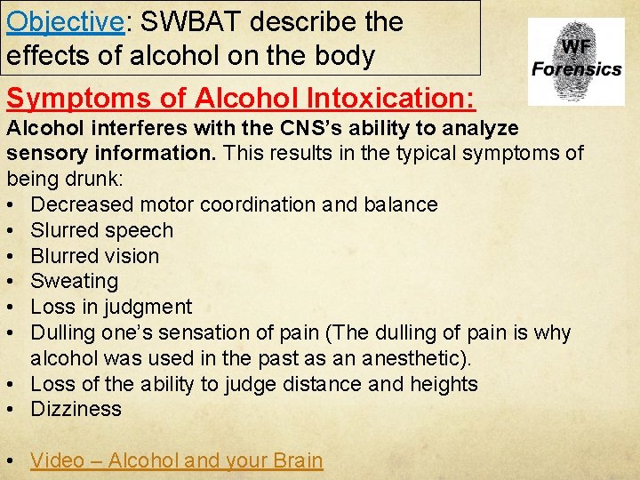 Objective: SWBAT describe the effects of alcohol on the body Symptoms of Alcohol Intoxication: