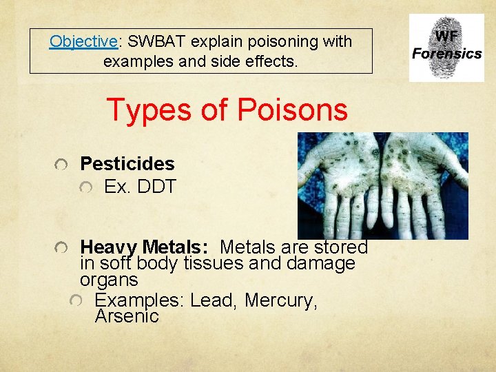 Objective: SWBAT explain poisoning with examples and side effects. Types of Poisons Pesticides Ex.