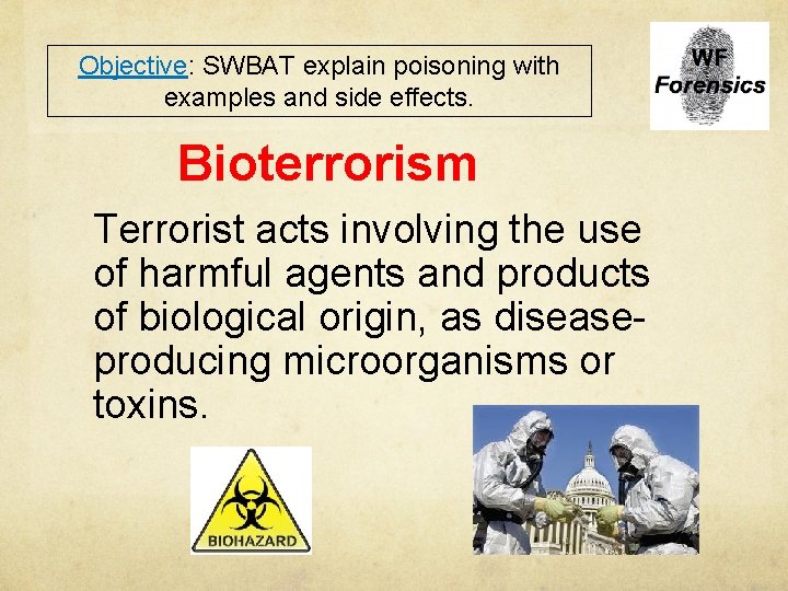 Objective: SWBAT explain poisoning with examples and side effects. Bioterrorism Terrorist acts involving the