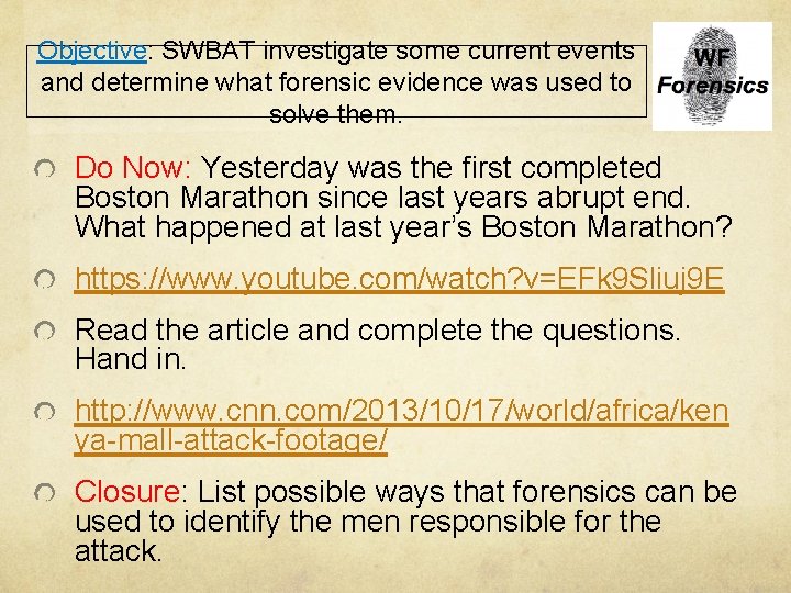 Objective: SWBAT investigate some current events and determine what forensic evidence was used to