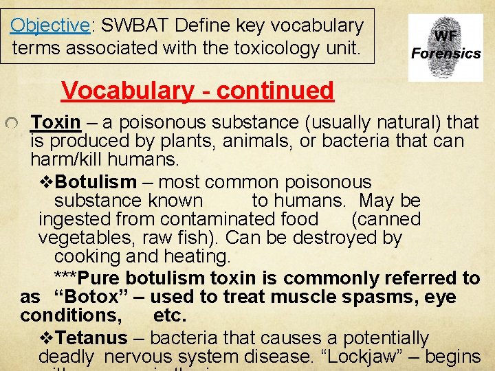 Objective: SWBAT Define key vocabulary terms associated with the toxicology unit. Vocabulary - continued