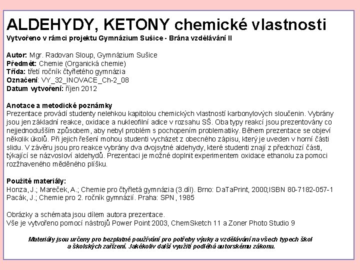 ALDEHYDY, KETONY chemické vlastnosti Vytvořeno v rámci projektu Gymnázium Sušice - Brána vzdělávání II