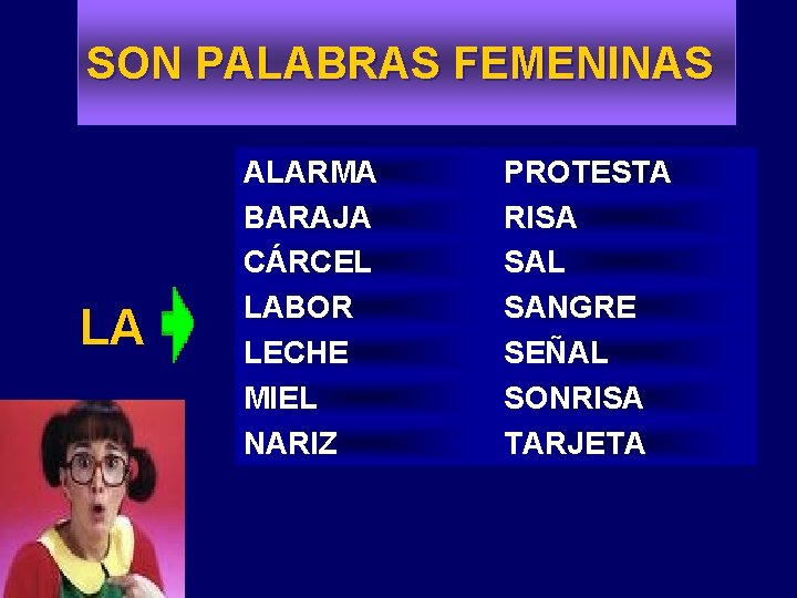 SON PALABRAS FEMENINAS LA ALARMA BARAJA CÁRCEL LABOR LA LECHE MIEL NARIZ PROTESTA RISA