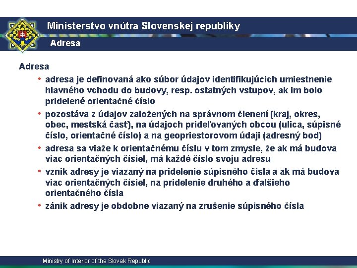 Ministerstvo vnútra Slovenskej republiky Adresa • adresa je definovaná ako súbor údajov identifikujúcich umiestnenie