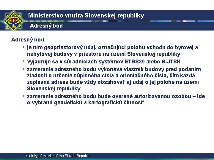 Ministerstvo vnútra Slovenskej republiky Adresný bod • je ním geopriestorový údaj, označujúci polohu vchodu