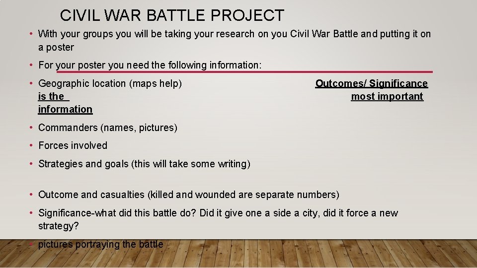 CIVIL WAR BATTLE PROJECT • With your groups you will be taking your research