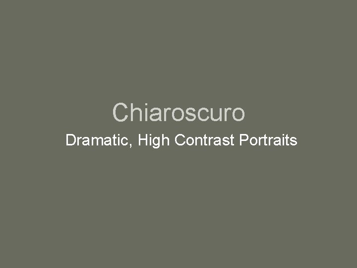 Chiaroscuro Dramatic, High Contrast Portraits 