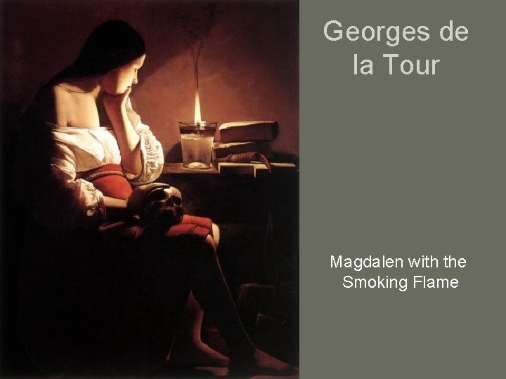 Georges de la Tour Magdalen with the Smoking Flame 