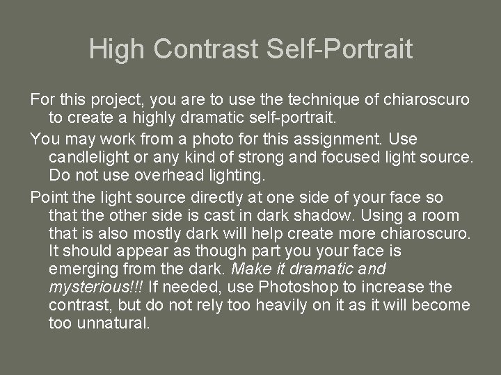 High Contrast Self-Portrait For this project, you are to use the technique of chiaroscuro