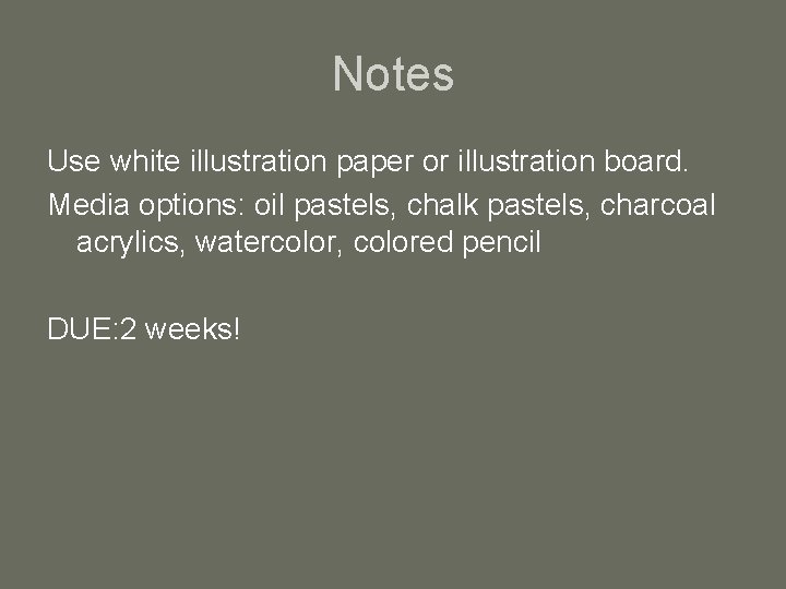 Notes Use white illustration paper or illustration board. Media options: oil pastels, chalk pastels,