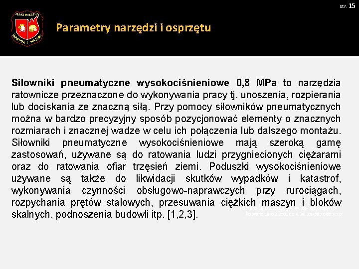 str. 15 Parametry narzędzi i osprzętu Siłowniki pneumatyczne wysokociśnieniowe 0, 8 MPa to narzędzia