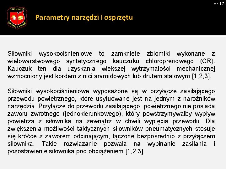 str. 17 Parametry narzędzi i osprzętu Siłowniki wysokociśnieniowe to zamknięte zbiorniki wykonane z wielowarstwowego