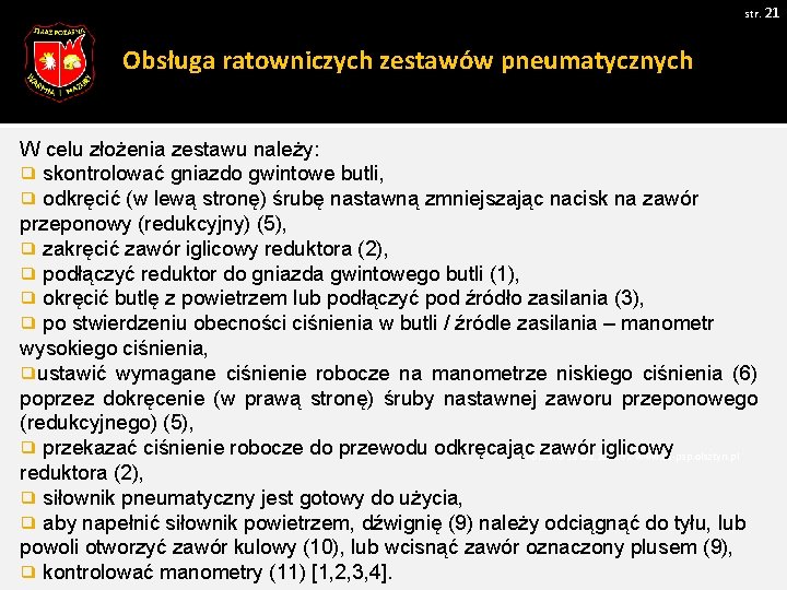 str. 21 Obsługa ratowniczych zestawów pneumatycznych W celu złożenia zestawu należy: ❑ skontrolować gniazdo