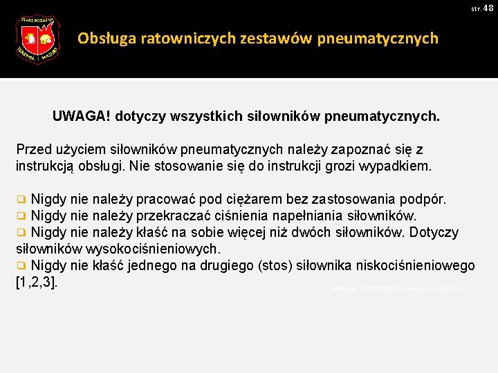 str. 48 Obsługa ratowniczych zestawów pneumatycznych UWAGA! dotyczy wszystkich siłowników pneumatycznych. Przed użyciem siłowników