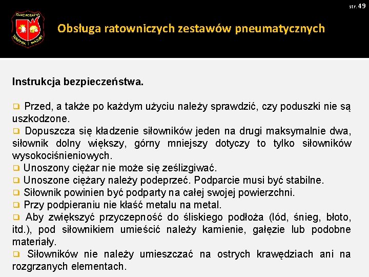 str. 49 Obsługa ratowniczych zestawów pneumatycznych Instrukcja bezpieczeństwa. Przed, a także po każdym użyciu