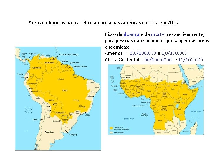 Áreas endêmicas para a febre amarela nas Américas e África em 2009 Risco da