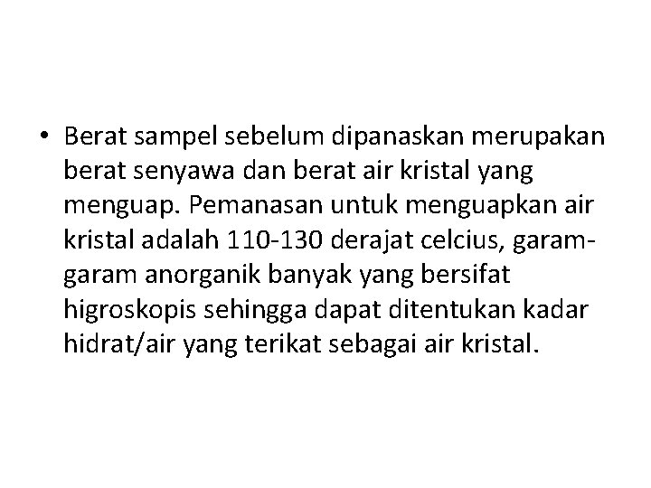  • Berat sampel sebelum dipanaskan merupakan berat senyawa dan berat air kristal yang