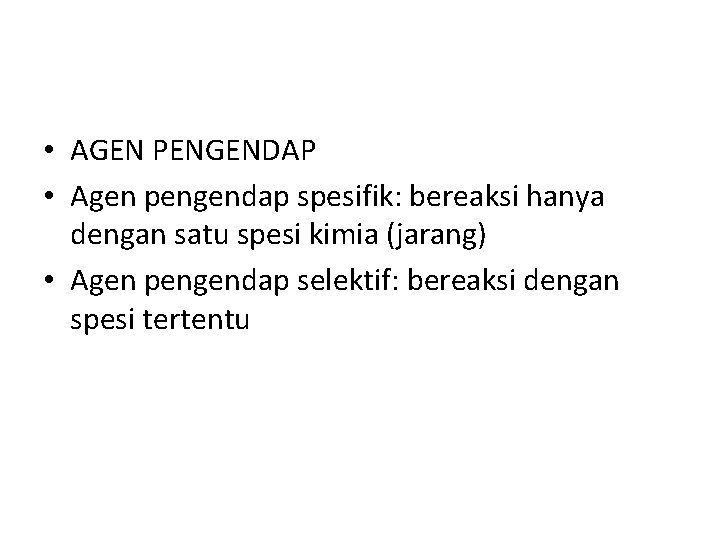  • AGEN PENGENDAP • Agen pengendap spesifik: bereaksi hanya dengan satu spesi kimia